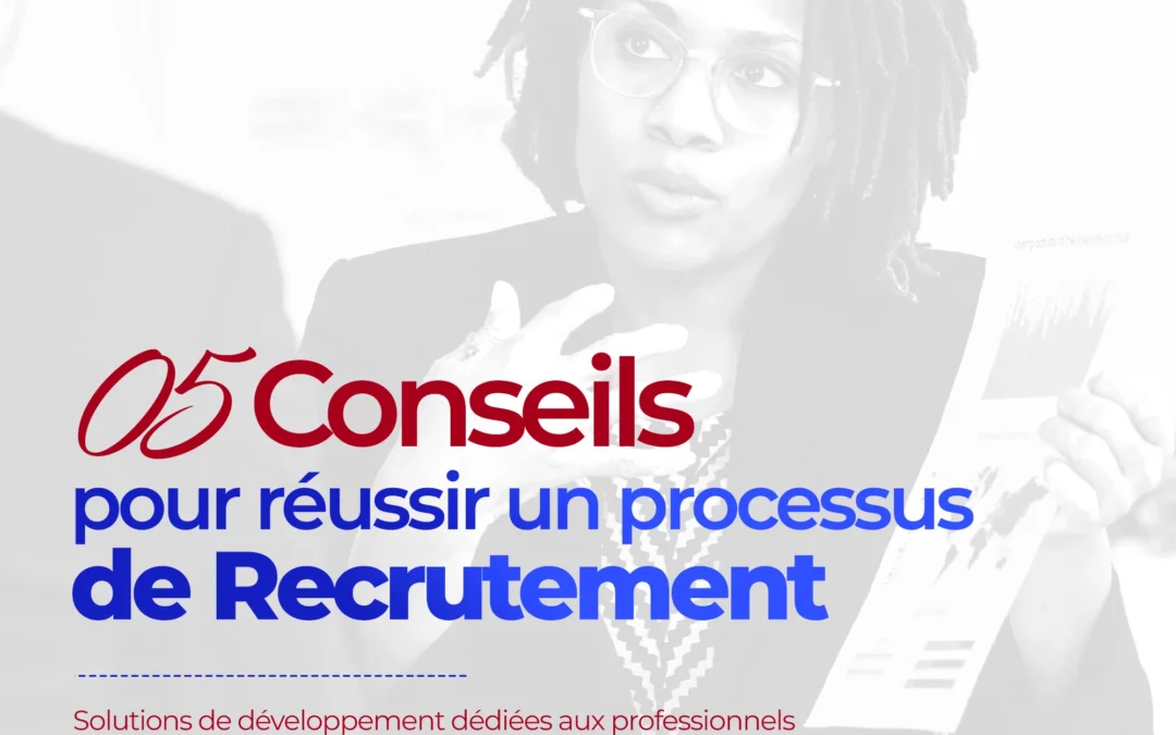 05 Conseils pour réussir un processus de Recrutement by EMMAC CORPORATION