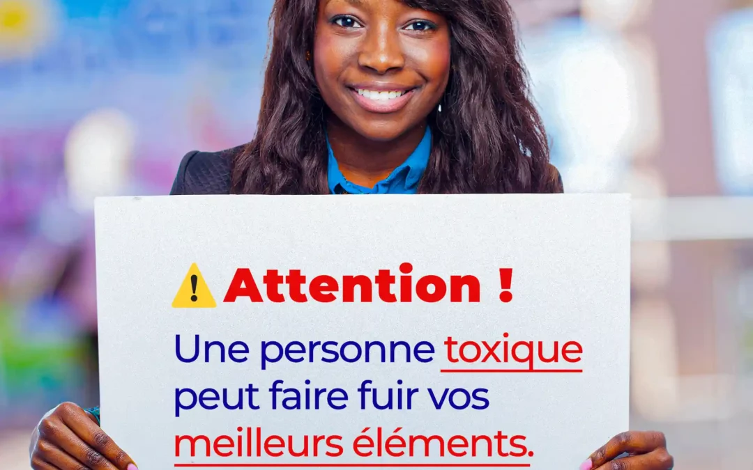 « Une personne toxique peut faire fuir vos meilleurs éléments. »