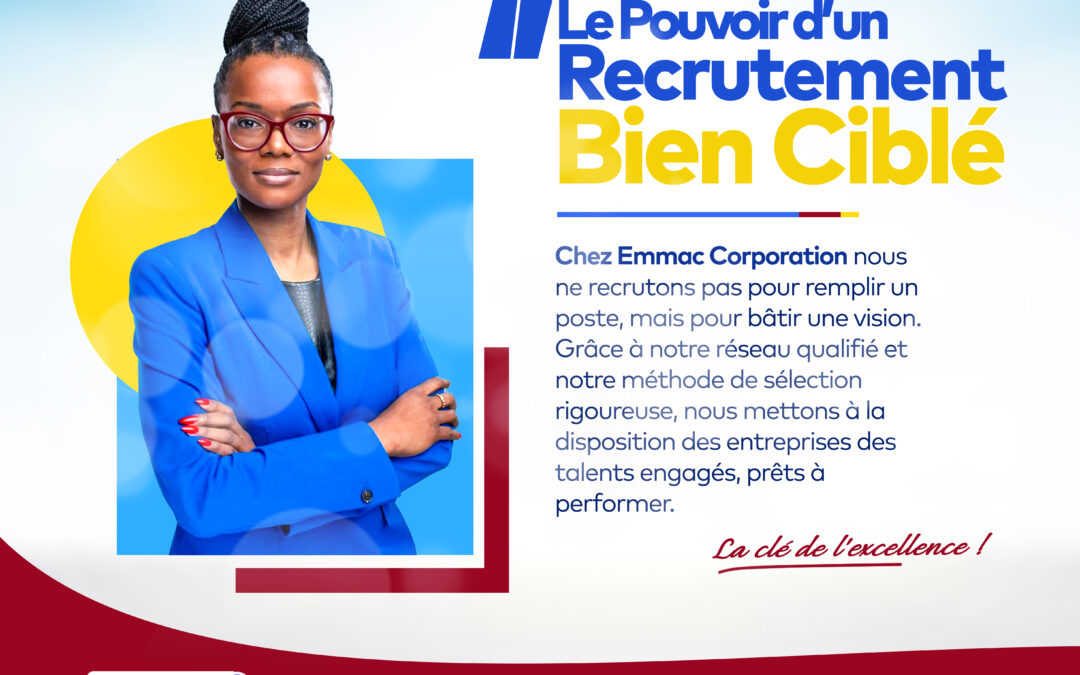 Le Pouvoir d’un Recrutement Bien Ciblé